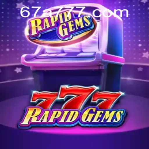 Explorando o Mundo Vibrante de RapidGems777 com 67A.COM